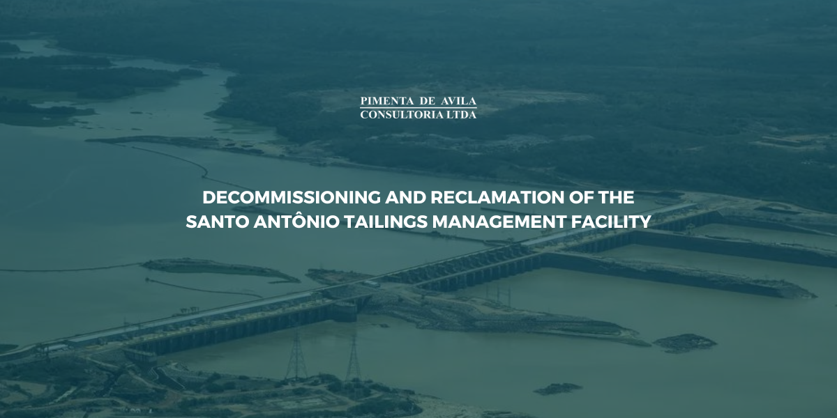 DECOMMISSIONING AND RECLAMATION OF THE SANTO ANTÔNIO TAILINGS MANAGEMENT FACILITY CRITÉRIOS DE FECHAMENTO PARA BARRAGENS: PANORAMA DA LEGISLAÇÃO BRASILEIRA VERSUS DIRETRIZES INTERNACIONAIS