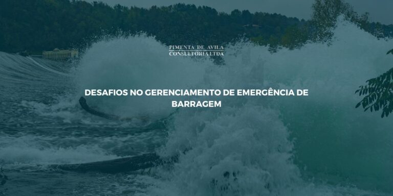 DESAFIOS NO GERENCIAMENTO DE EMERGÊNCIA DE BARRAGEM